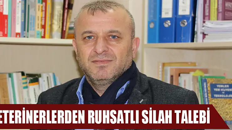 Veterinerlerden ruhsatlı silah talebi