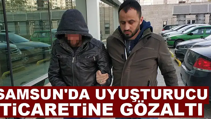 Samsun'da uyuşturucu ticaretine gözaltı