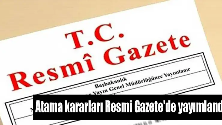 Atama kararları Resmi Gazete'de yayımlandı 