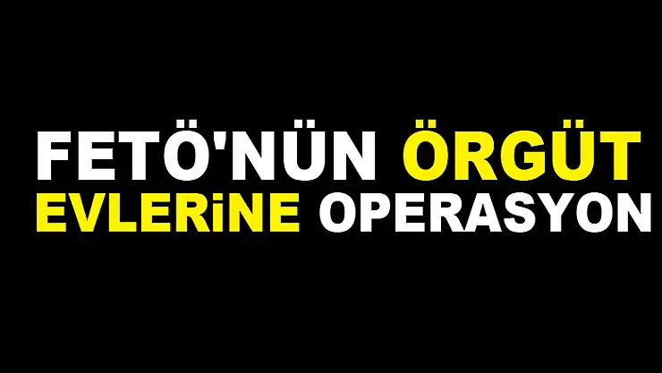 FETÖ'nün örgüt evlerine operasyon: 6 gözaltı