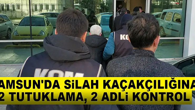 Samsun'da silah kaçakçılığına 2 tutuklama, 2 adli kontrol