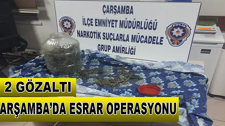 Çarşamba'da Esrar Operasyonu: 2 Gözaltı