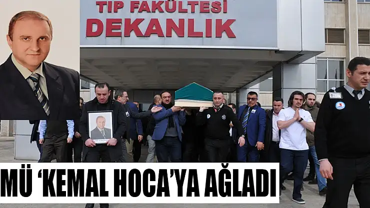  OMÜ 'Kemal Hoca'ya ağladı 
