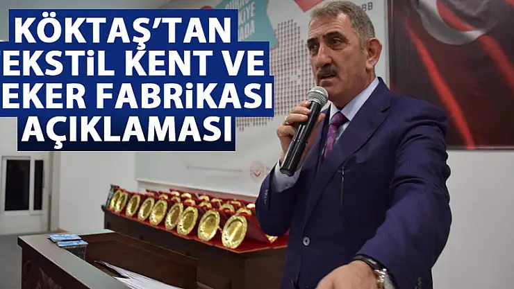 KÖKTAŞ'TAN TEKSTİL KENT VE ŞEKER FABRİKASI AÇIKLAMASI
