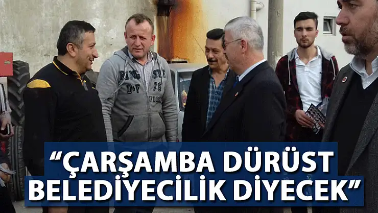 'ÇARŞAMBA DÜRÜST BELEDİYECİLİK DİYECEK'