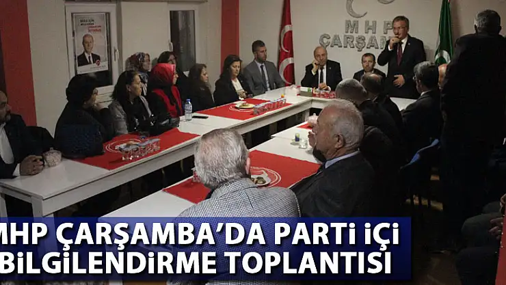 MHP Çarşamba'da Parti içi bilgilendirme toplantısı