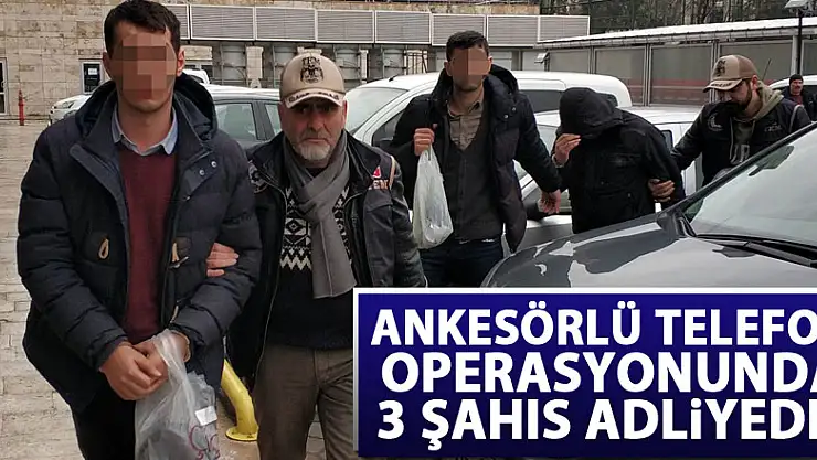 Ankesörlü telefon operasyonunda 3 şahıs adliyede