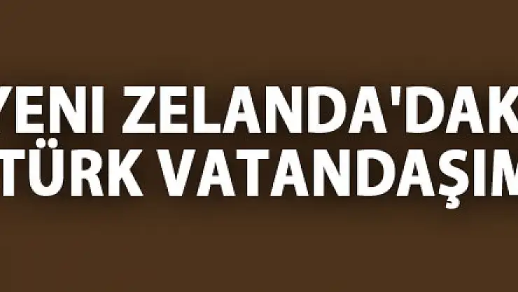 Dışişleri Bakanı Çavuşoğlu: Yeni Zelanda'daki katliamda 3 Türk vatandaşımız yaralandı