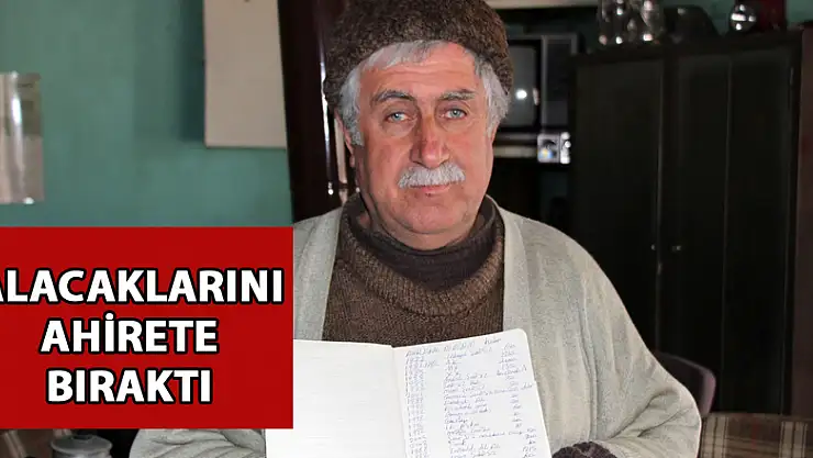  Alacaklarını ahirete bıraktı 