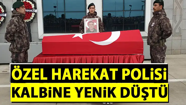 Özel harekat polisi 47 yaşında kalbine yenik düştü
