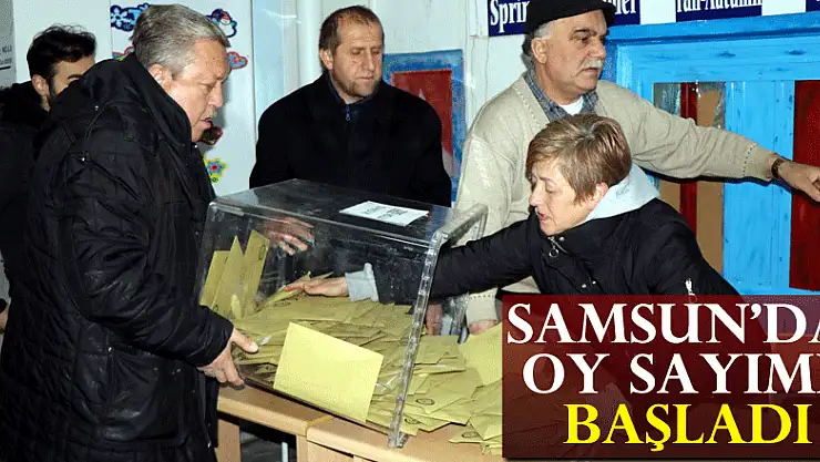 Samsun'da oy sayımı başladı