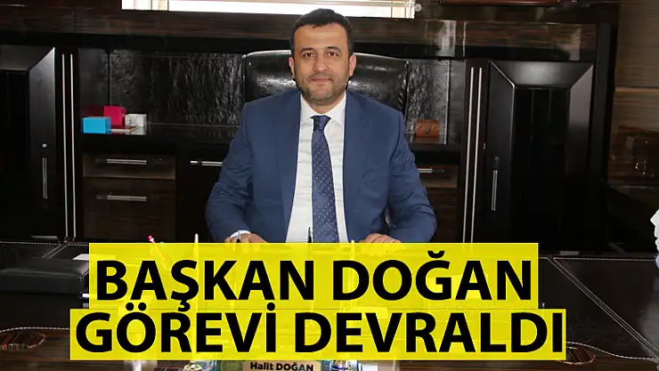 BAŞKAN DOĞAN GÖREVİ DEVRALDI