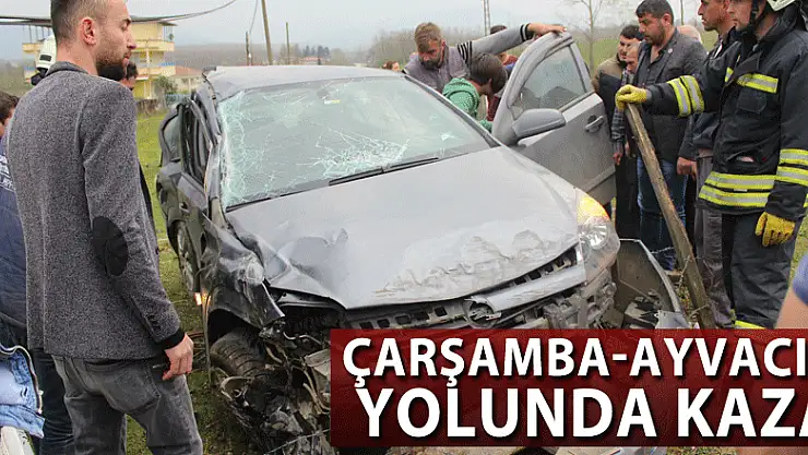 ÇARŞAMBA-AYVACIK YOLUNDA KAZA: 1 YARALI