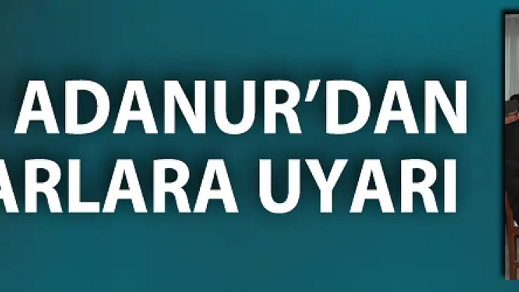 Kaymakamı Adanur'dan yeni muhtarlara uyarı