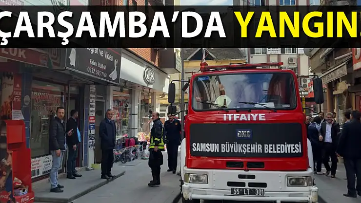 ÇARŞAMBA'DA YANGIN!