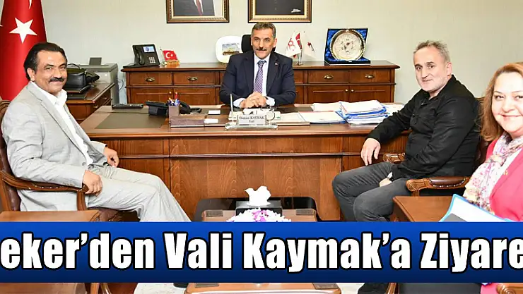 ŞEKER'DEN VALİ KAYMAK'A ZİYARET