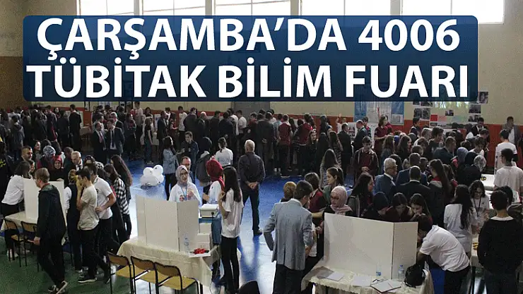ÇARŞAMBA'DA 4006 TÜBİTAK BİLİM FUARI