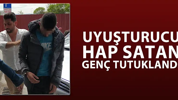 Uyuşturucu hap satan genç tutuklandı