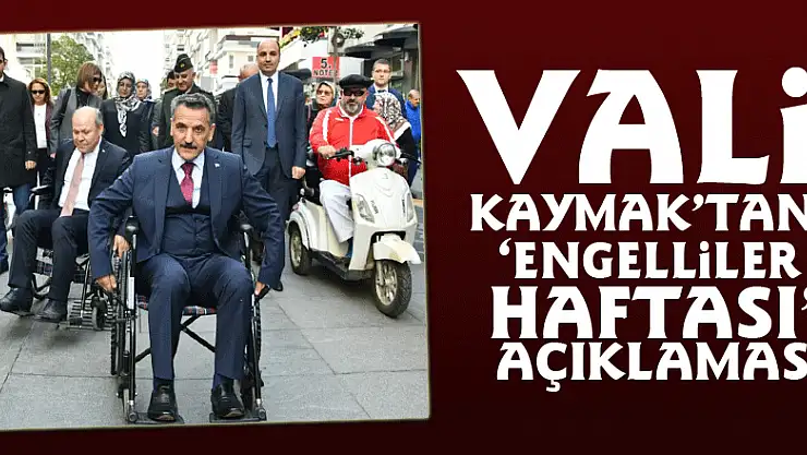 Vali Kaymak'tan 'Engelliler Haftası' açıklaması