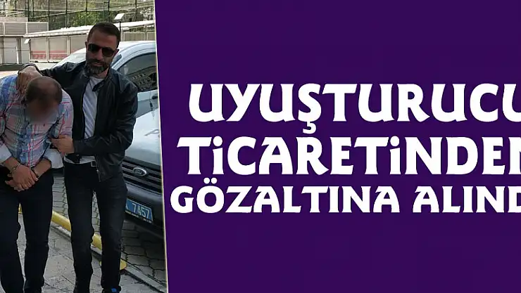 Uyuşturucu ticaretinden gözaltına alındı