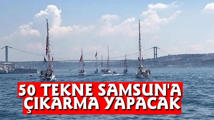 50 tekne Samsun'a çıkarma yapacak