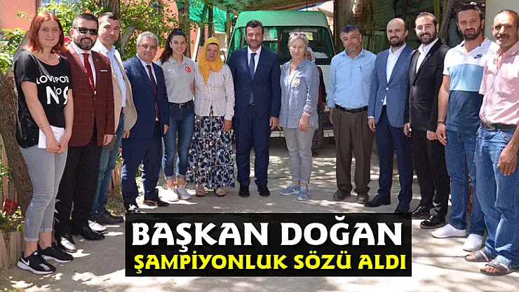 BAŞKAN DOĞAN ŞAMPİYONLUK SÖZÜ ALDI