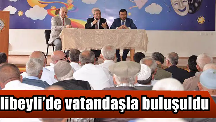 Alibeyli'de vatandaşla buluşuldu