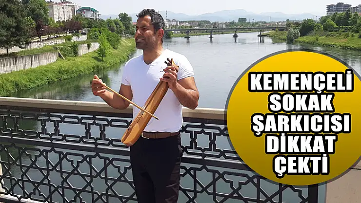 KEMENÇELİ SOKAK ŞARKICISI DİKKAT ÇEKTİ