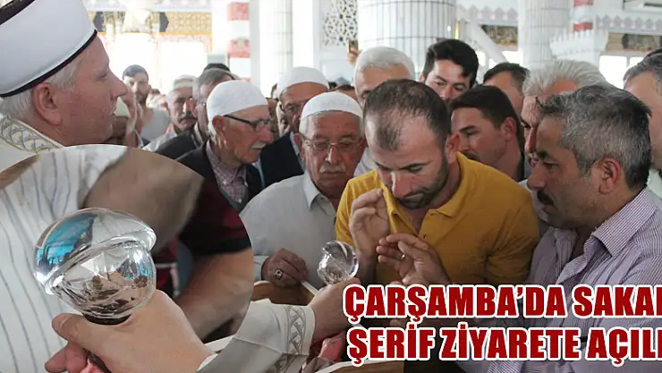 ÇARŞAMBA'DA SAKAL-I ŞERİF ZİYARETE AÇILDI