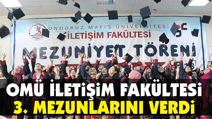 OMÜ İletişim Fakültesi 3. mezunlarını verdi