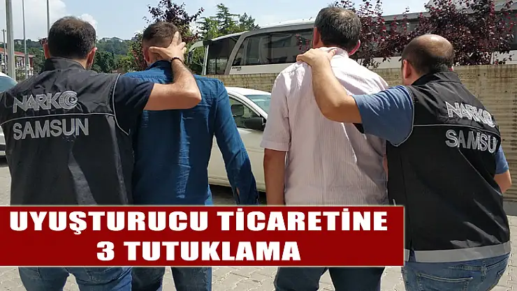 Uyuşturucu ticaretine 3 tutuklama 