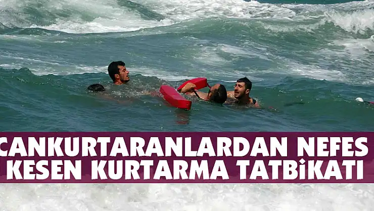 Cankurtaranlardan nefes kesen kurtarma tatbikatı