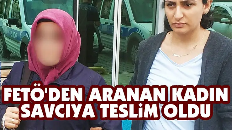 FETÖ'den aranan kadın savcıya teslim oldu