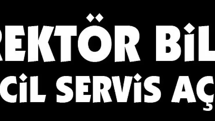 Rektör Bilgiç'ten Acil Servis açıklaması !