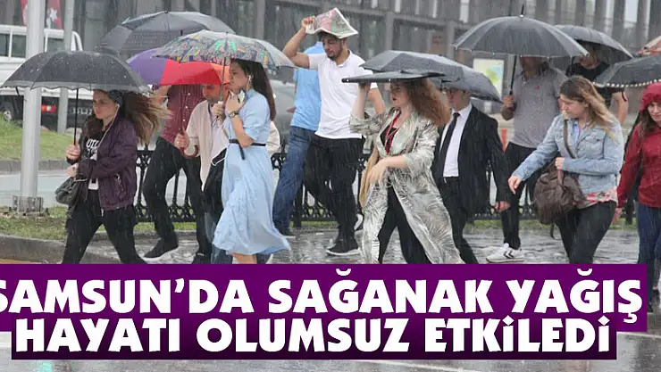 Samsun'da sağanak yağış hayatı olumsuz etkiledi