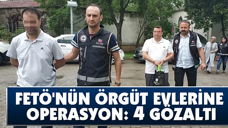 FETÖ'nün örgüt evlerine operasyon: 4 gözaltı