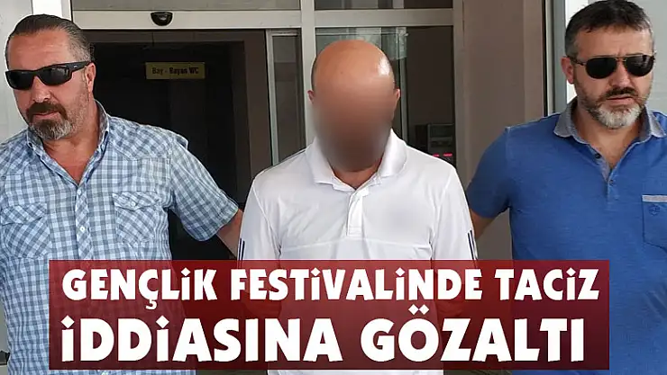 Gençlik festivalinde taciz iddiasına gözaltı