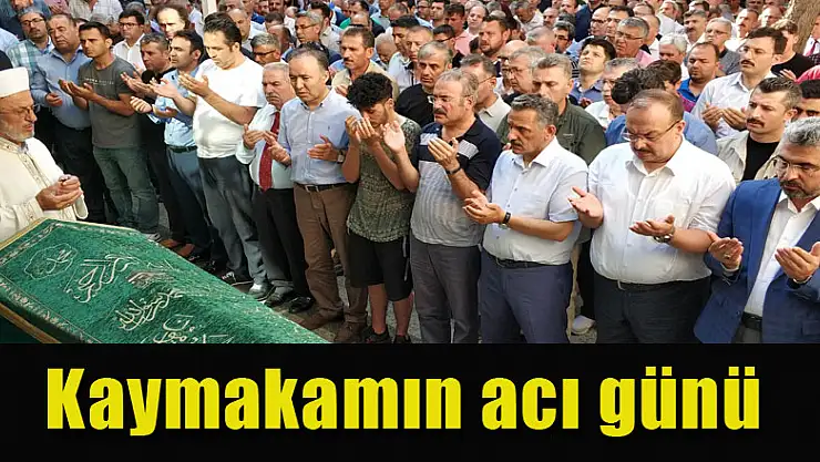 Kaymakamın acı günü 