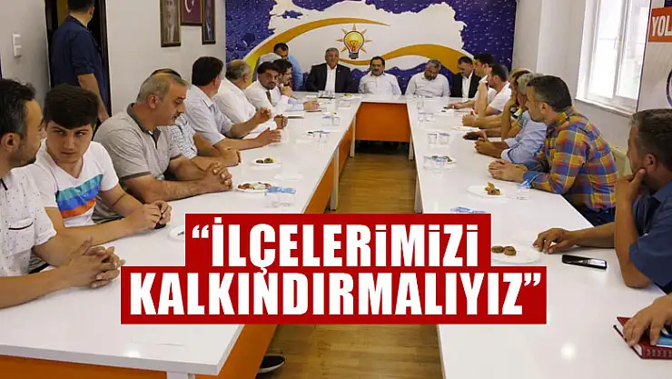 Başkan Demir: 'İlçelerimizi kalkındırmalıyız'