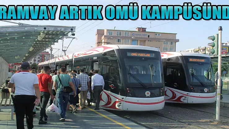 Tramvay artık OMÜ kampüsünde 