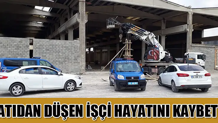 Çatıdan düşen işçi hayatını kaybetti 