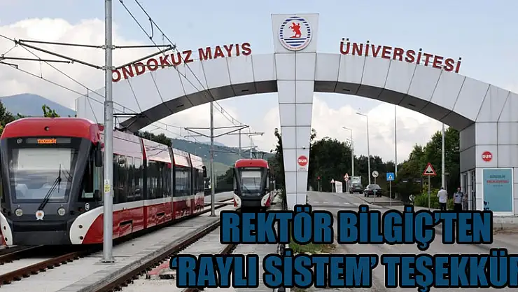 Rektör Bilgiç'ten 'raylı sistem' teşekkürü 
