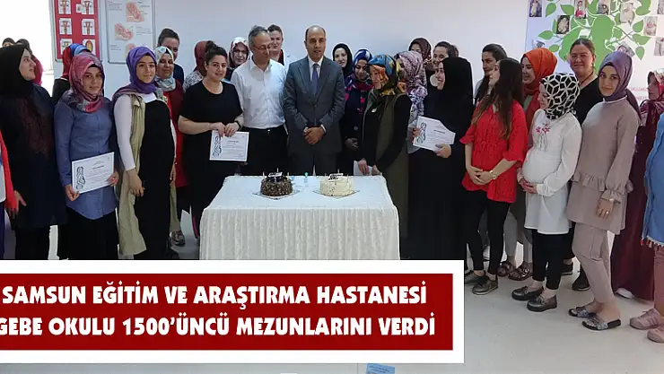 Samsun Eğitim ve Araştırma Hastanesi Gebe Okulu 1500'üncü mezunlarını verdi 