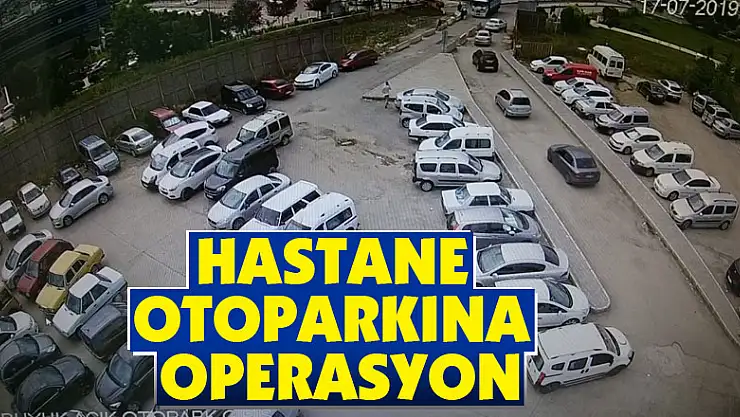 Hastane otoparkına operasyon: 7 gözaltı
