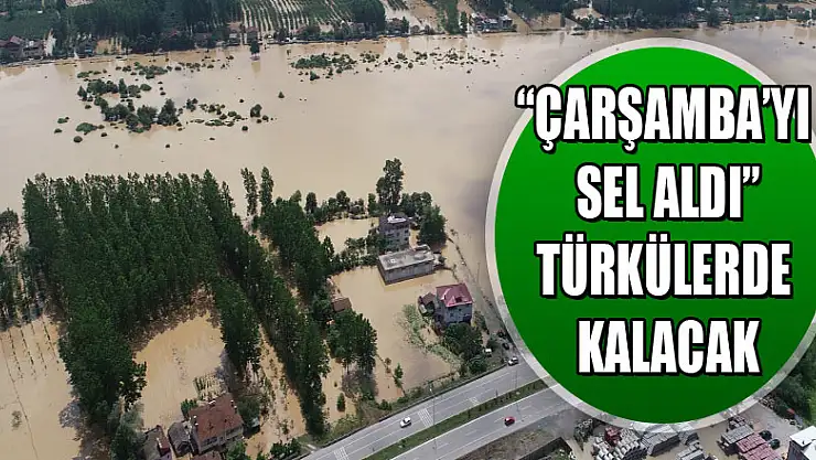 'Çarşamba'yı sel aldı' sadece türkülerde kalacak 