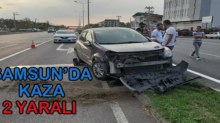 Samsun'da kaza :2 yaralı
