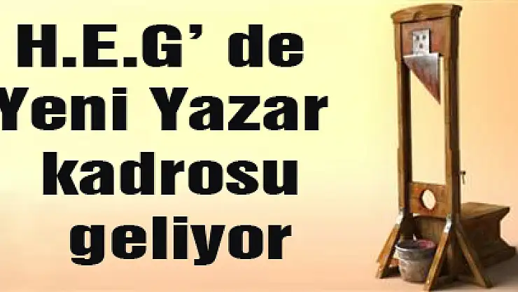 H.E.G' de Yeni Yazar kadrosu geliyor