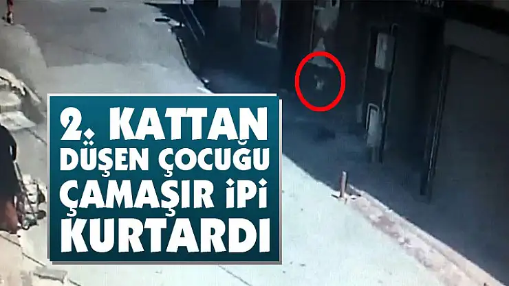 2. kattan düşen çocuğu çamaşır ipi kurtardı