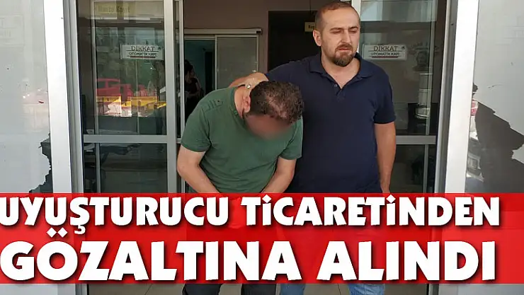 Uyuşturucu ticaretinden gözaltına alındı
