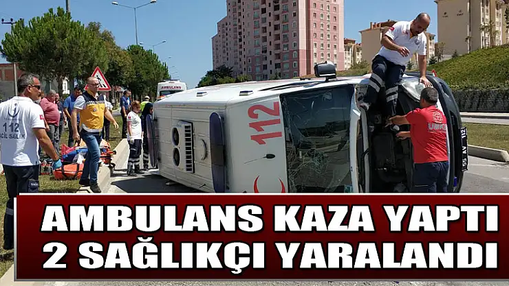 Samsun'da ambulans kaza yaptı: 2 sağlıkçı yaralandı 